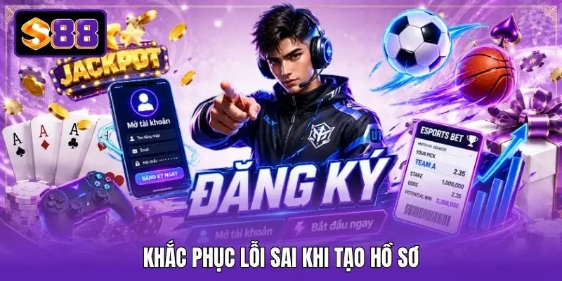 Khắc phục lỗi sai khi tạo hồ sơ