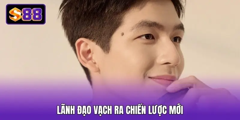 Lãnh đạo vạch ra chiến lược mới Lãnh đạo vạch ra chiến lược mới
