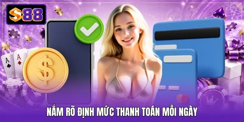 Nắm rõ định mức thanh toán mỗi ngày
