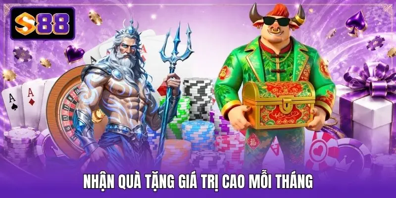Nhận quà tặng giá trị cao mỗi tháng