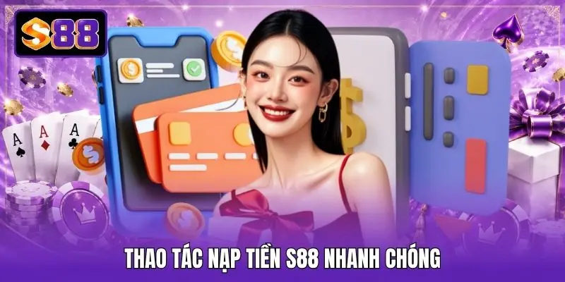 Thao tác nạp tiền S88 nhanh chóng Thao tác nạp tiền S88 nhanh chóng