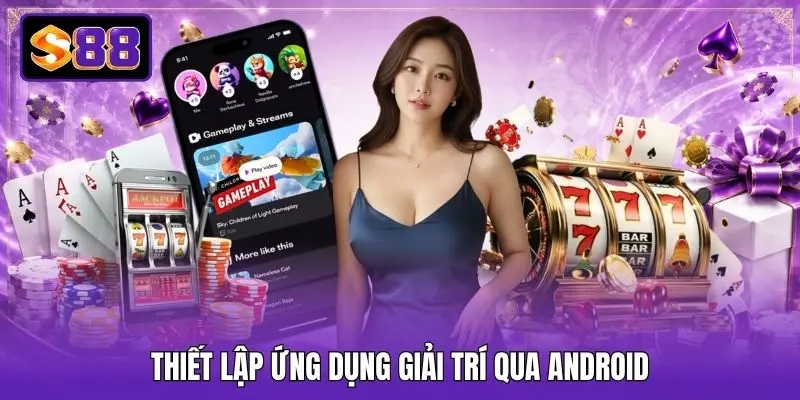Thiết lập ứng dụng giải trí qua Android
