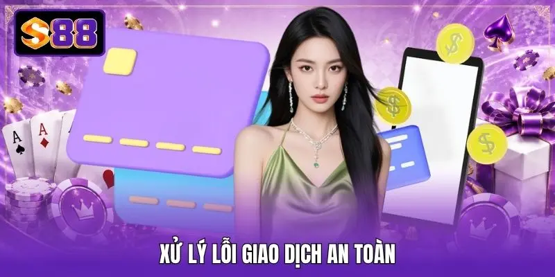 Xử lý lỗi giao dịch an toàn Xử lý lỗi giao dịch an toàn
